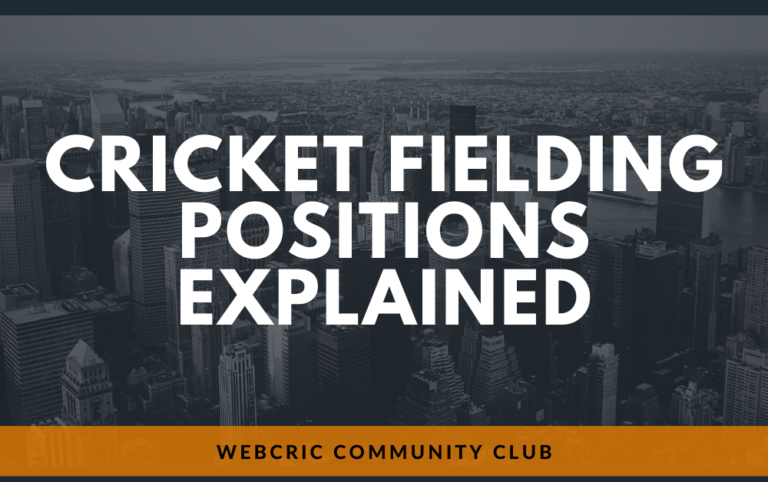Cricket Fielding Positions Explained – A Guide to All Fielding Spots