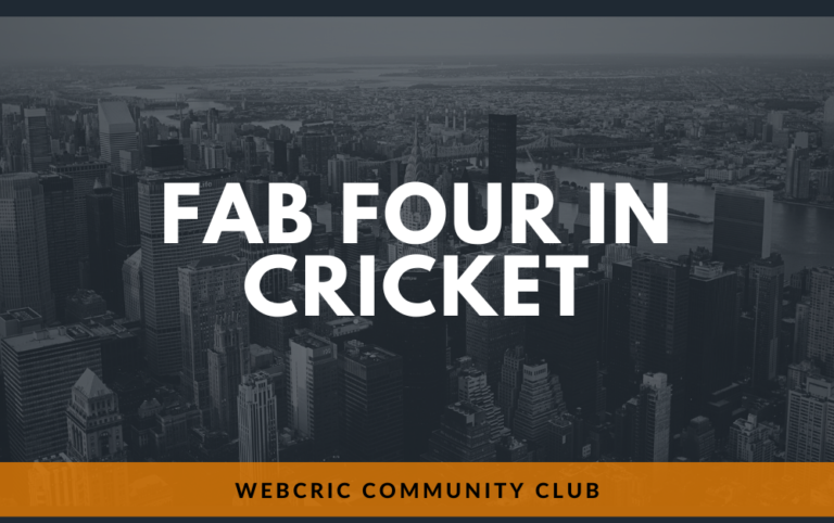 The Fab Four in Cricket: A Look at the Elite League of Batsmen